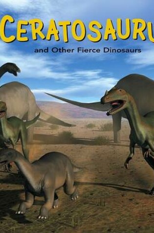Cover of Ceratosaurus and Other Fierce Dinosaurs