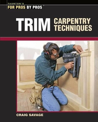 Book cover for Trim Carpentry Techniques: Installing Doors, Windows, Base and Crown