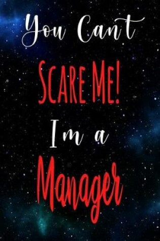 Cover of You Can't Scare Me! I'm A Manager