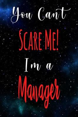 Book cover for You Can't Scare Me! I'm A Manager