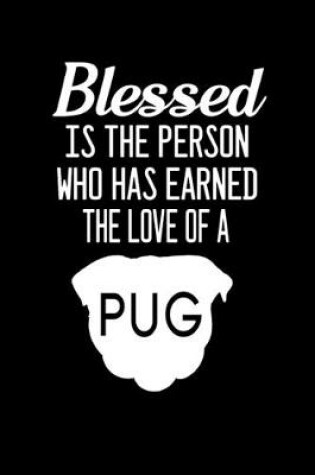 Cover of Blessed is the person who has earned the love of a pug