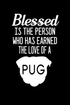 Book cover for Blessed is the person who has earned the love of a pug