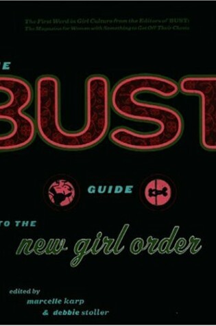 Cover of The "Bust" Guide to the New Girl Order