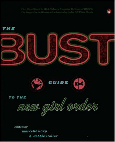 Book cover for The "Bust" Guide to the New Girl Order