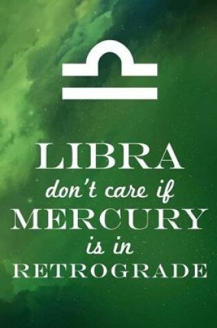 Cover of Libra Don't Care If Mercury Is in Retrograde