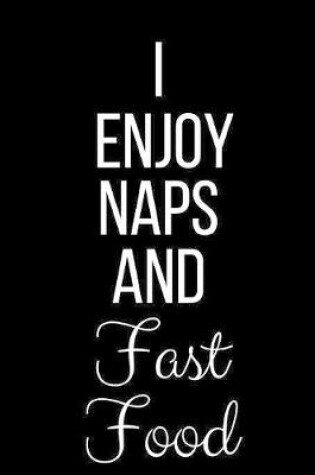 Cover of I Enjoy Naps And Fast Food