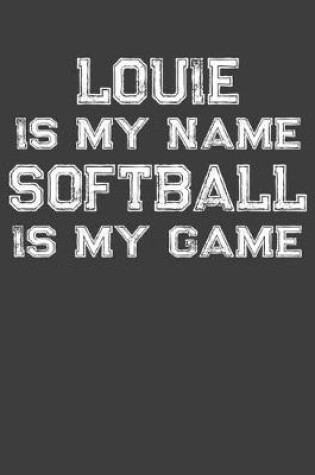 Cover of Louie Is My Name Softball Is My Game