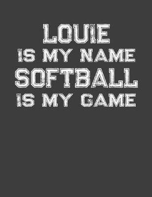 Book cover for Louie Is My Name Softball Is My Game