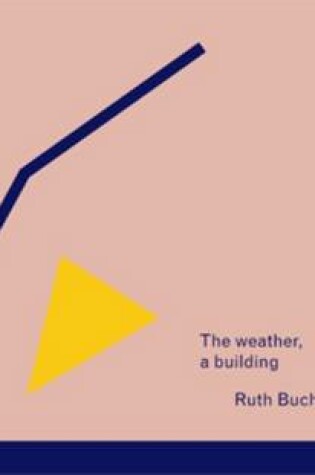 Cover of Ruth Buchanan - the Weather, a Building