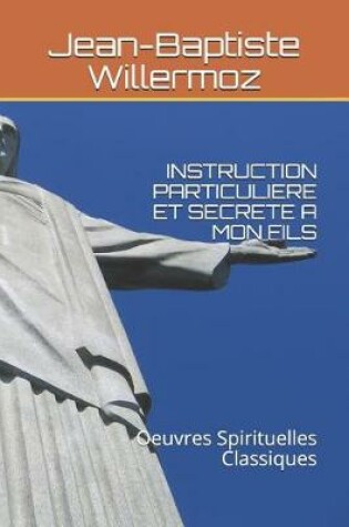 Cover of Instruction Particuliere Et Secrete a Mon Fils