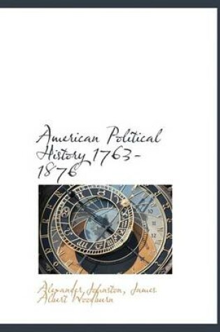 Cover of American Political History 1763-1876