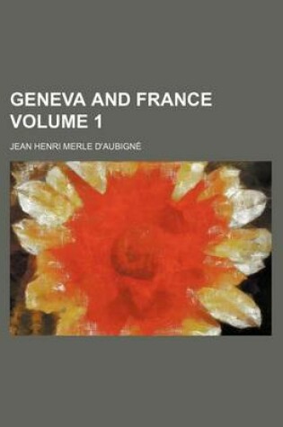 Cover of Geneva and France Volume 1