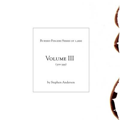 Book cover for Volume III : Burned Fingers Series of 1,000