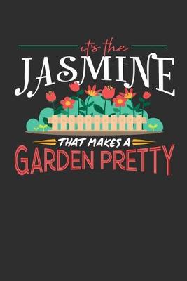 Book cover for Its The Jasmine That Makes A Garden Pretty