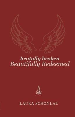Book cover for Brutally Broken Beautifully Redeemed
