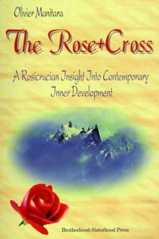 Cover of The Rose + Cross: a Rosicrucian Insight into Contemporary Inner Development