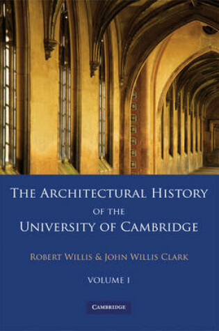 Cover of The Architectural History of the University of Cambridge and of the Colleges of Cambridge and Eton 2 Part Paperback Set: Volume 1