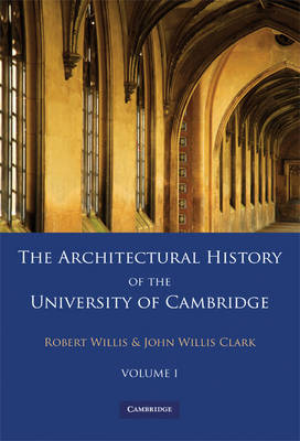 Book cover for The Architectural History of the University of Cambridge and of the Colleges of Cambridge and Eton 2 Part Paperback Set: Volume 1