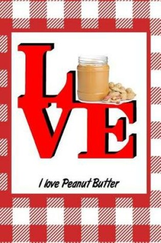 Cover of I Love Peanut Butter