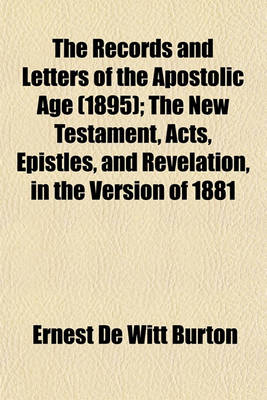 Book cover for The Records and Letters of the Apostolic Age (1895); The New Testament, Acts, Epistles, and Revelation, in the Version of 1881