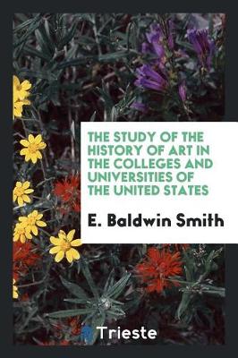 Book cover for The Study of the History of Art in the Colleges and Universities of the United States