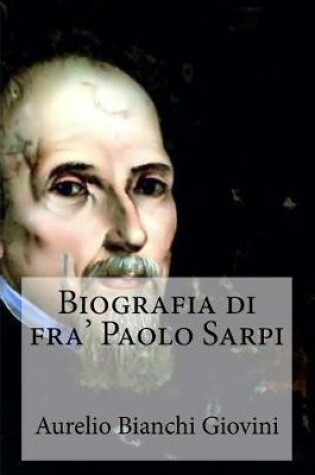 Cover of Biografia Di Fra' Paolo Sarpi