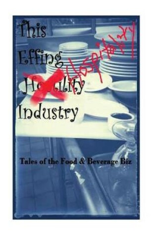 Cover of The EFFIN Hostility/Hospitality Industry
