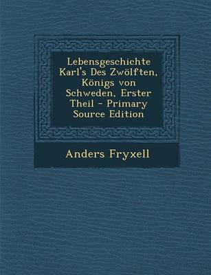 Book cover for Lebensgeschichte Karl's Des Zwolften, Konigs Von Schweden, Erster Theil