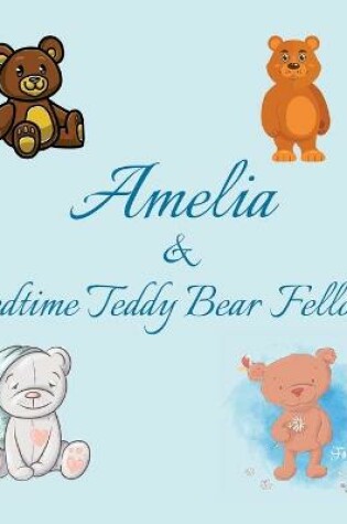 Cover of Amelia & Bedtime Teddy Bear Fellows