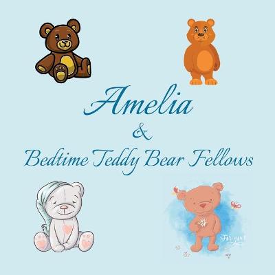 Cover of Amelia & Bedtime Teddy Bear Fellows