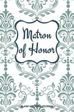 Cover of Matron of Honor Small Size Blank Journal-Wedding Planner&To-Do List-5.5"x8.5" 120 pages Book 9