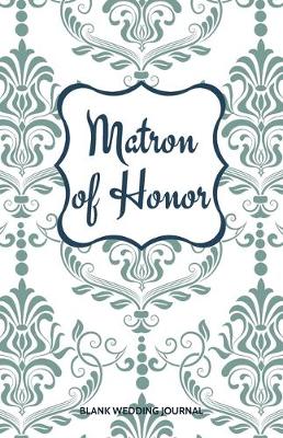 Book cover for Matron of Honor Small Size Blank Journal-Wedding Planner&To-Do List-5.5"x8.5" 120 pages Book 9