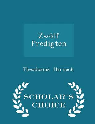 Book cover for Zwoelf Predigten - Scholar's Choice Edition