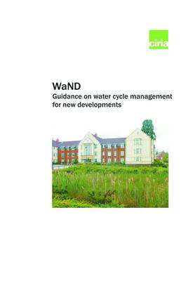 Book cover for Guidance on Water Cycle Management for New Developments (WAND)