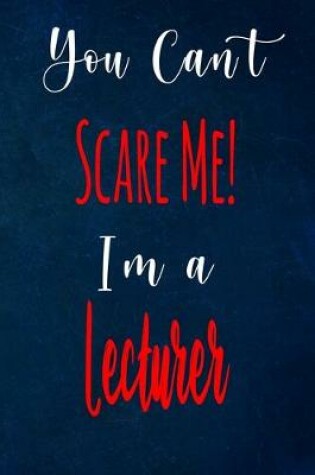 Cover of You Can't Scare Me! I'm A Lecturer