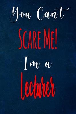 Book cover for You Can't Scare Me! I'm A Lecturer