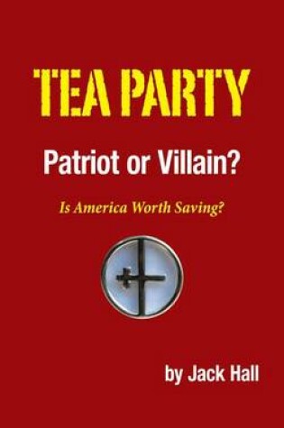 Cover of Tea Party - Patriot or Villain?