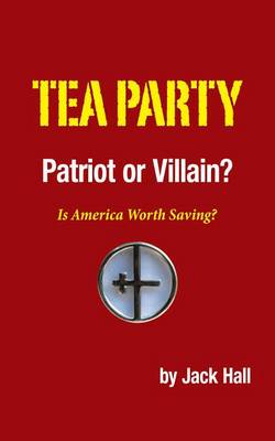 Book cover for Tea Party - Patriot or Villain?