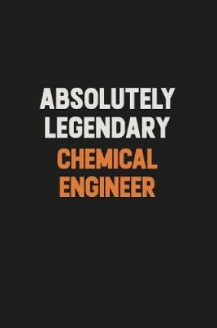 Cover of Absolutely Legendary Chemical engineer