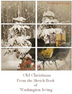 Book cover for Old Christmas : From the Sketch Book of Washington Irving (Illustrated)