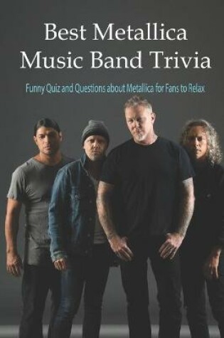 Cover of Best Metallica Music Band Trivia