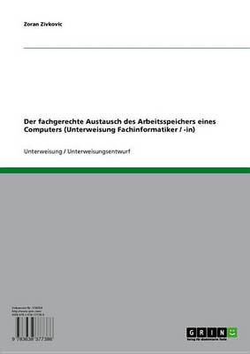 Book cover for Der Fachgerechte Austausch Des Arbeitsspeichers Eines Computers (Unterweisung Fachinformatiker / -In)