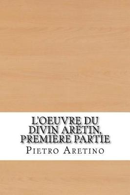 Book cover for L'Oeuvre Du Divin Aretin, Premiere Partie