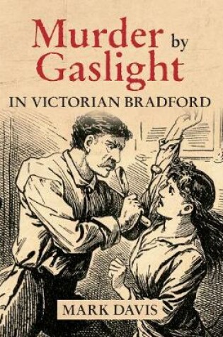 Cover of Murder by Gaslight in Victorian Bradford