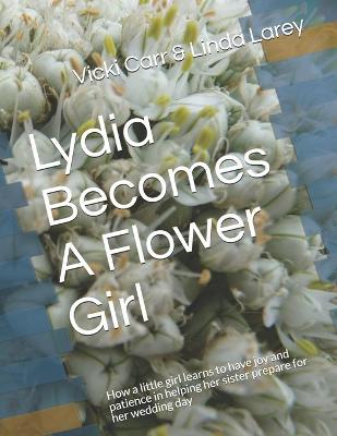 Book cover for Lydia Becomes A Flower Girl