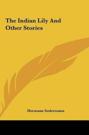 Cover of The Indian Lily and Other Stories the Indian Lily and Other Stories