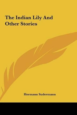 Book cover for The Indian Lily and Other Stories the Indian Lily and Other Stories