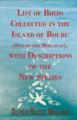 Book cover for List of Birds Collected in the Island of Bouru (One of the Moluccas), with Descriptions of the New Species