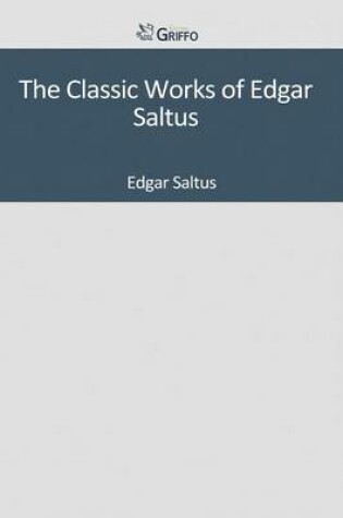 Cover of The Classic Works of Edgar Saltus