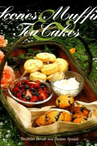 Cover of Scones, Muffins and Tea Cakes